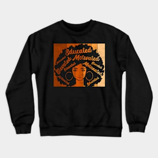 Motivated Educated Elevated Melanated Black History Month Crewneck Sweatshirt